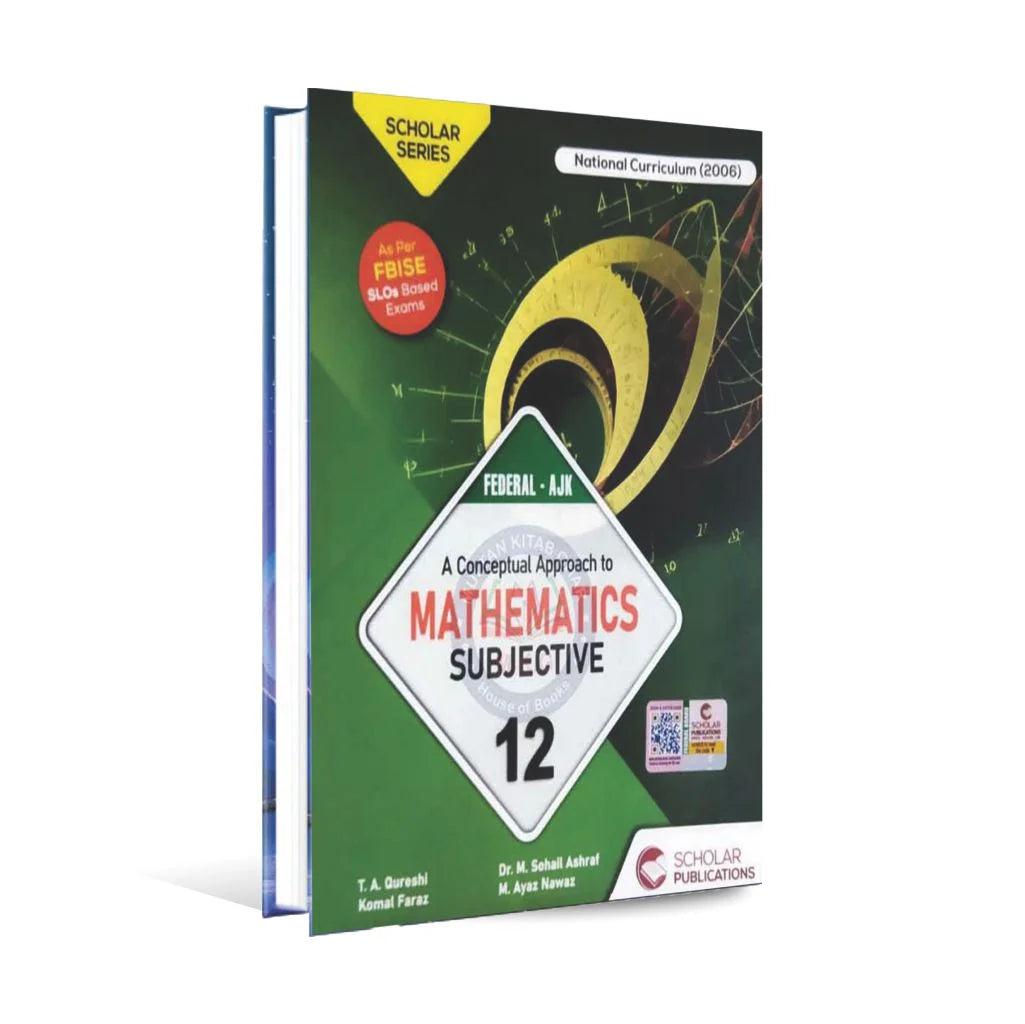 Scholar A Conceptual Approach to Mathematics Solutions Book for Class 12th for Federal-AJK Boards By T A Qureshi Multan Kitab Ghar