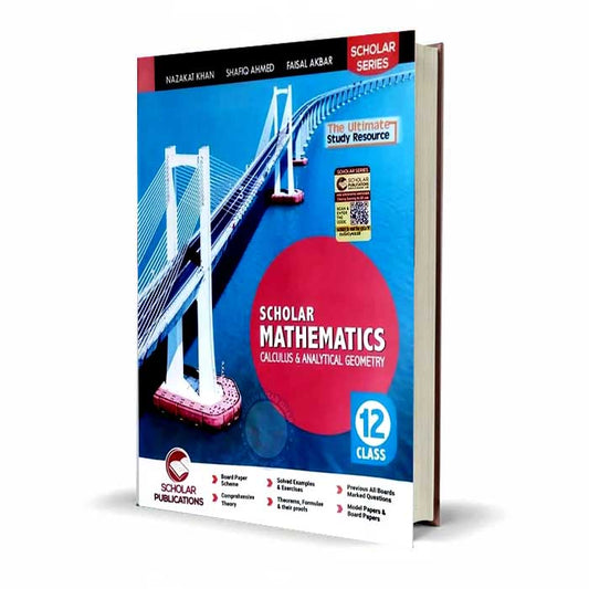 Scholar Mathematics for Class 12 Calculus Analytical Geometry By Nazakat Khan Shafiq Ahmed