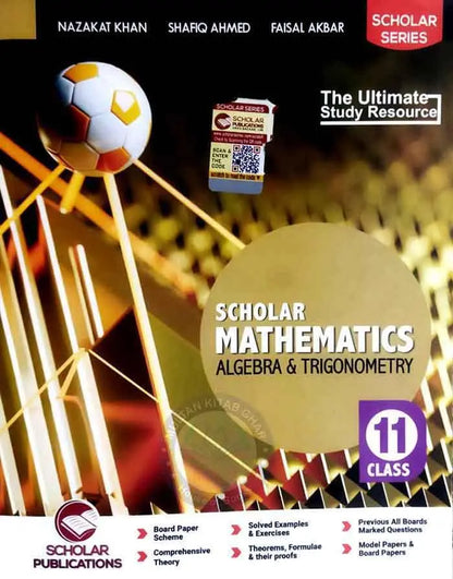 Scholar Series Mathematics 11 Algebra Trignometry Book by Nazakat Khan and Faisal Akbar