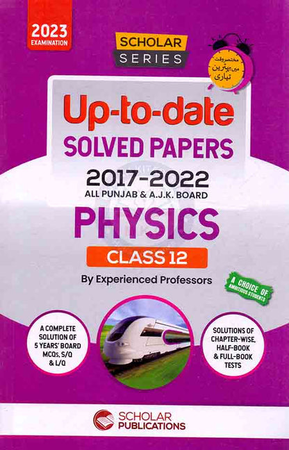 Scholar Series Up to date Past Papers of Physics 12 by Scholar Publications Multan Kitab Ghar