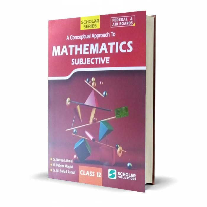 Scholar A Conceptual Approach to Mathematics Solutions Book for Class 12th for Federal-AJK Boards