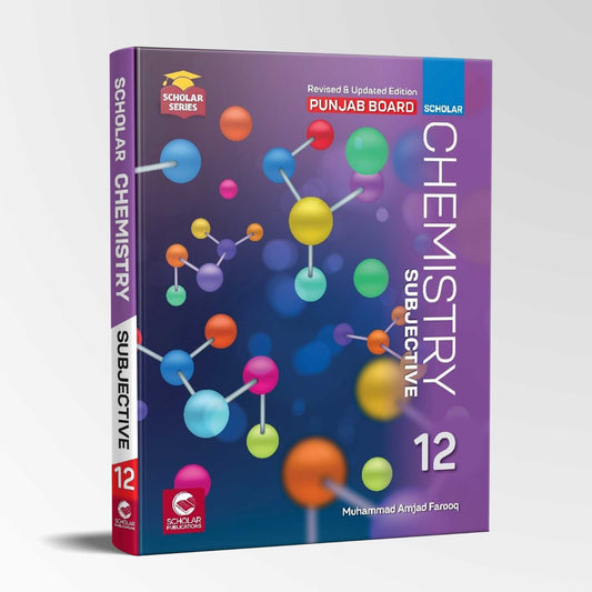 Scholar Chemistry Subjective for Class 12 (Intermediate part 2) By Muhammad Amjad Farooq MKG