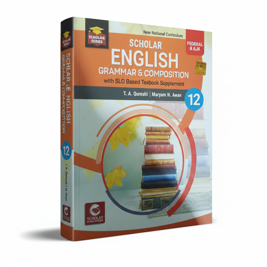 Scholar Federal English Grammar Composition for Class 12 with SLO Based Textbook Supplement By T.A Qureshi Younas Shukeeb MKG