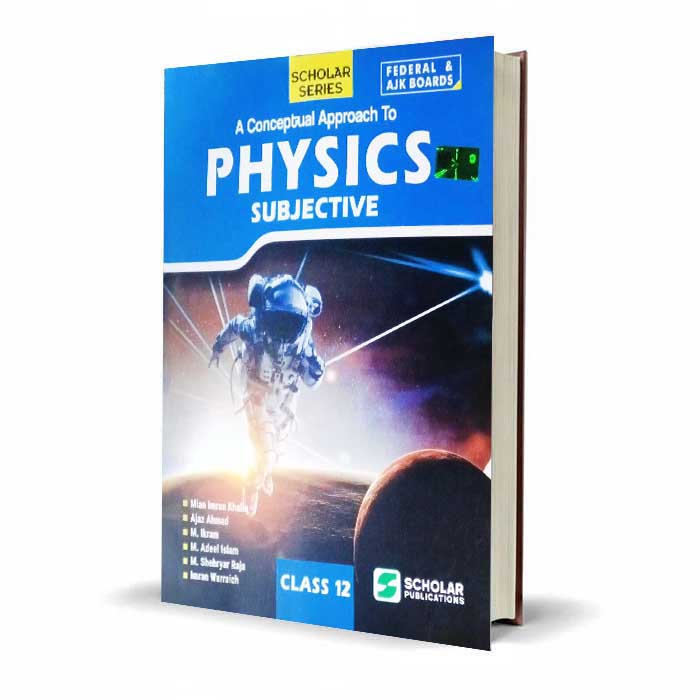 Scholar Series Physics Subjective Book for Class 12 by Mian Imran Khaliq
