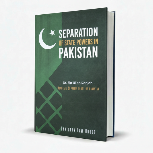Separation of State Powers in Pakistan by Dr Zia Ullah Ranjah MKG