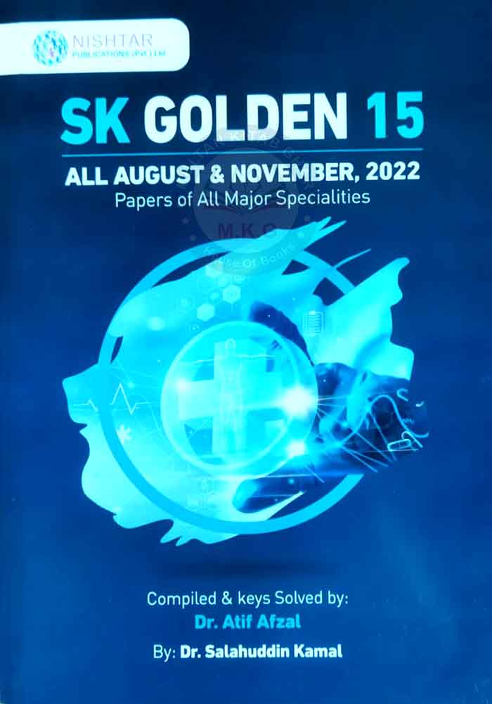 Nishtar SK Original Golden 15 All August & November 2022 Papers of All Major Specialties Compiled & keys Solved By Dr. Arif Afzal & Dr. Salahuddin Kamal Multan Kitab Ghar