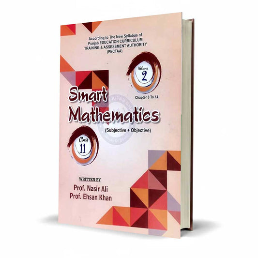Smart Mathematics Objective & Subjective – Chapter 8 to 14, Volume 2 – Class 11 (First Year)