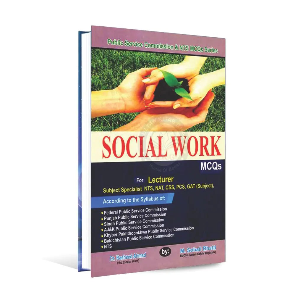 Social Work MCQs for Lecturer Subjective Specialist, NTS, CSS. PCS and Gat (Subject) Book By M. Sohail Bhatti Multan Kitab Ghar