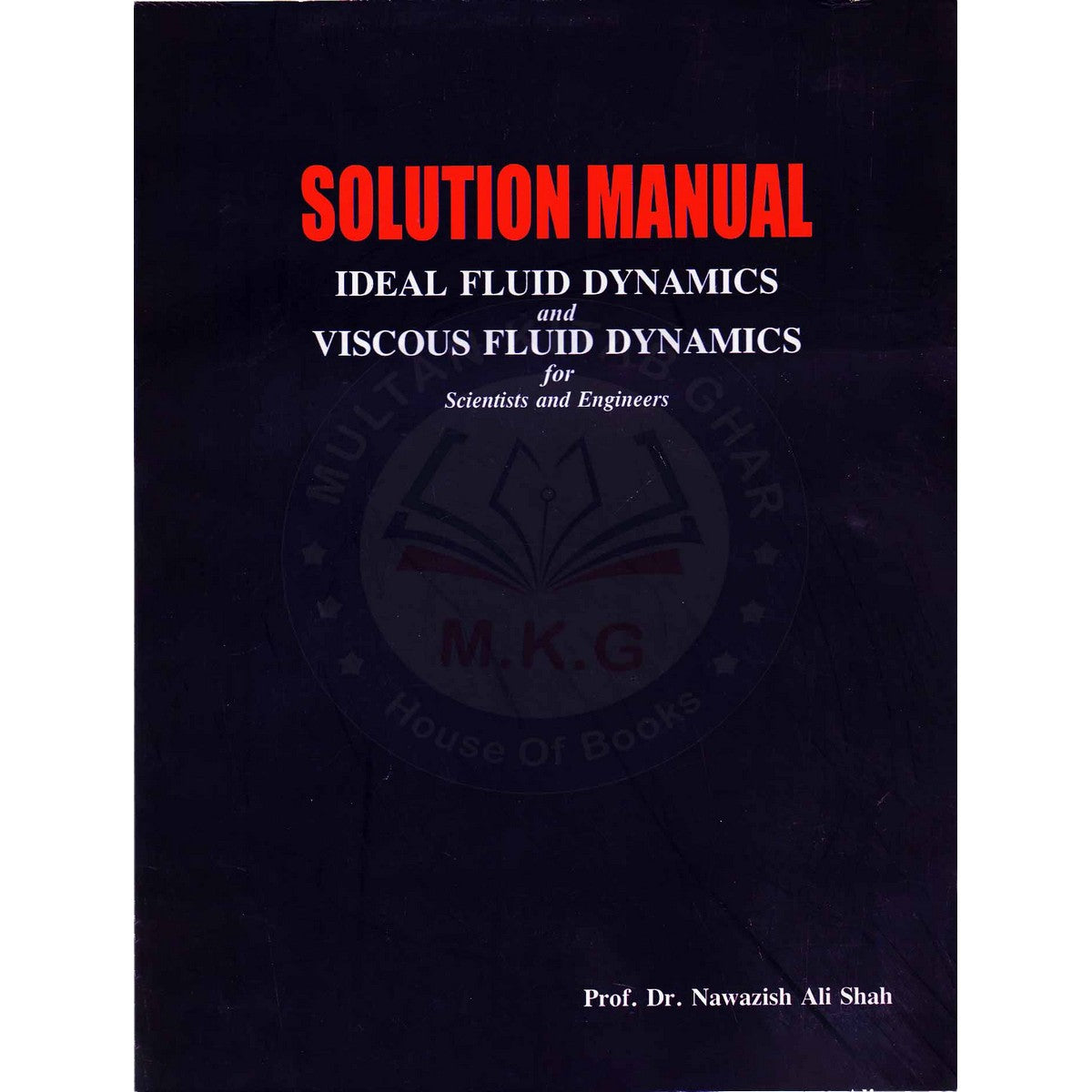 Solution Manual Ideal Viscous Fluid Dynamics Book for Scientists Engineers By Dr Nawazish Ali - Multan Kitab Ghar