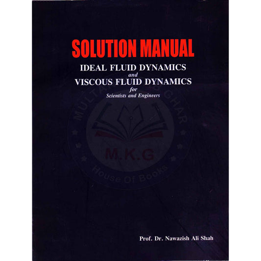 Solution Manual Ideal Viscous Fluid Dynamics Book for Scientists Engineers By Dr Nawazish Ali - Multan Kitab Ghar