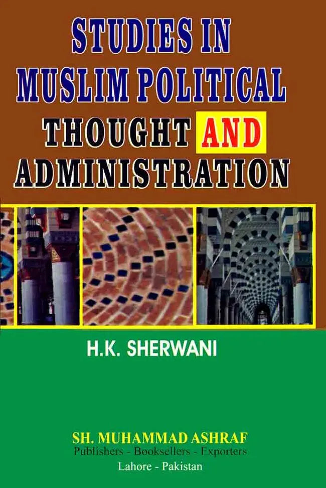 Studies In Muslims Political Thought and Administration Book By H.K Sherwani Multan Kitab Ghar