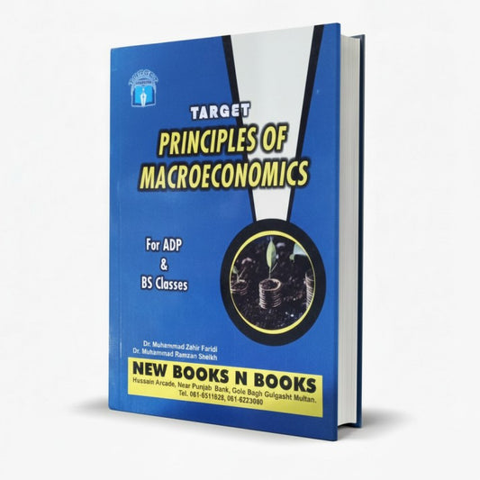 Target Principles of Macroeconomics for ADP & BS Classes by Dr. Zahir Faridi & Dr. Ramzan Sheikh MKG