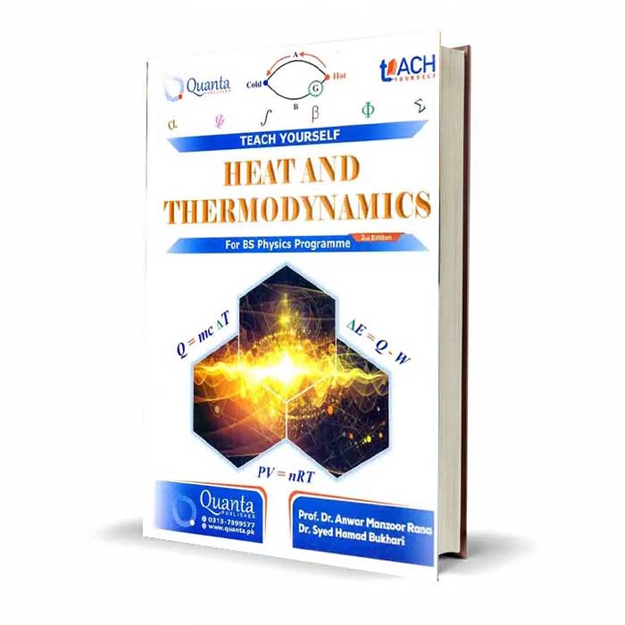 Teach Yourself Heat and Thermodynamics for BS Physics Programme 2nd Edition By Prof. Dr. Anwar Manzoor Rana and Dr. Syed Hamad Bukhari