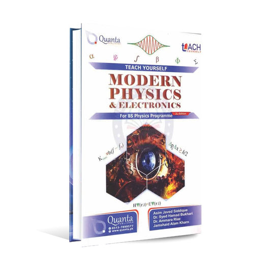 Teach Yourself Modern Physics & Electronics for BS Physics Programme 2nd Edition By Asim Javed Siddique and Dr. Syed Hamad Bukhari Multan Kitab Ghar