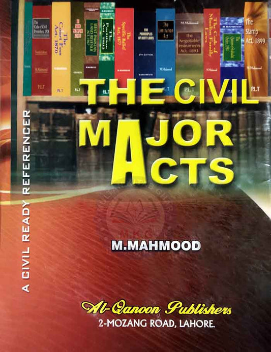 The Civil Major Acts (With Notes) A Civil Ready Referencer (Twenty-Seventh Edition) By M. Mahmood Al Qanoon Publisher