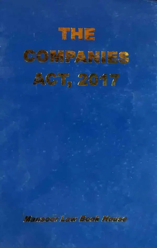The Companies Act, 2017 (Bare Act) – Comprehensive Guide by Salman Mansoor Mansoor Law Book House