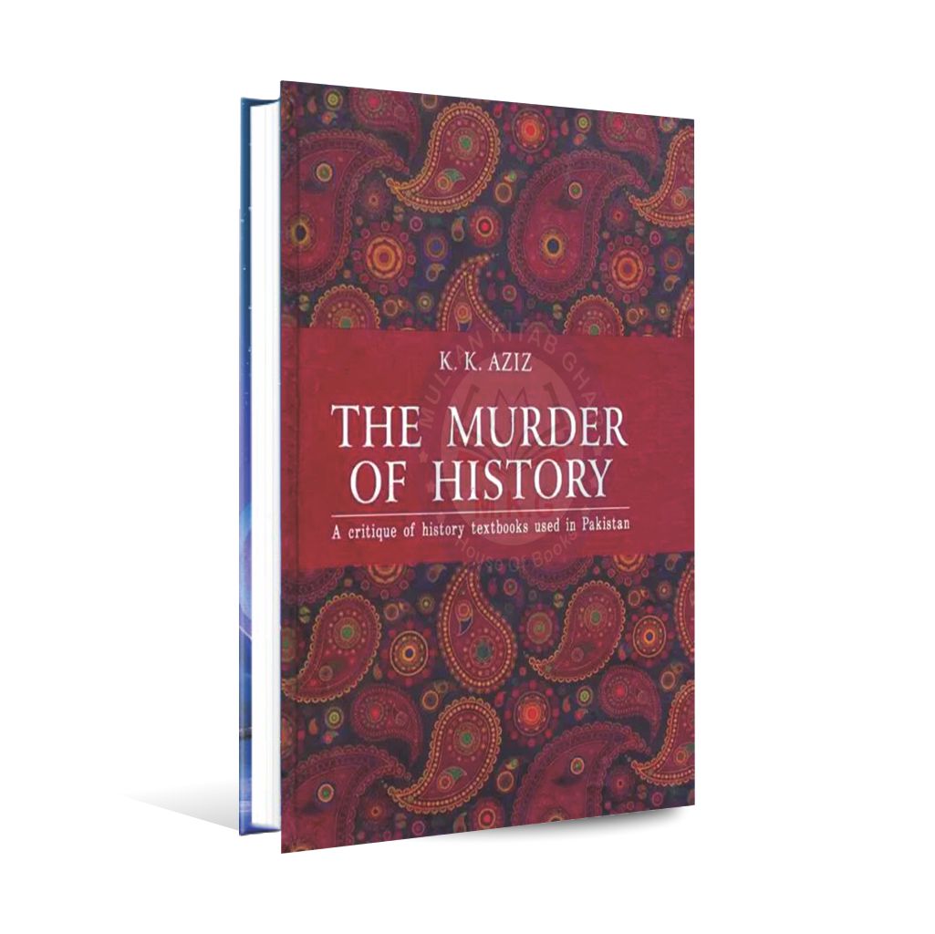The Murder of History Book by K.K Aziz published by Sang-e-Meel Publications Multan Kitab Ghar