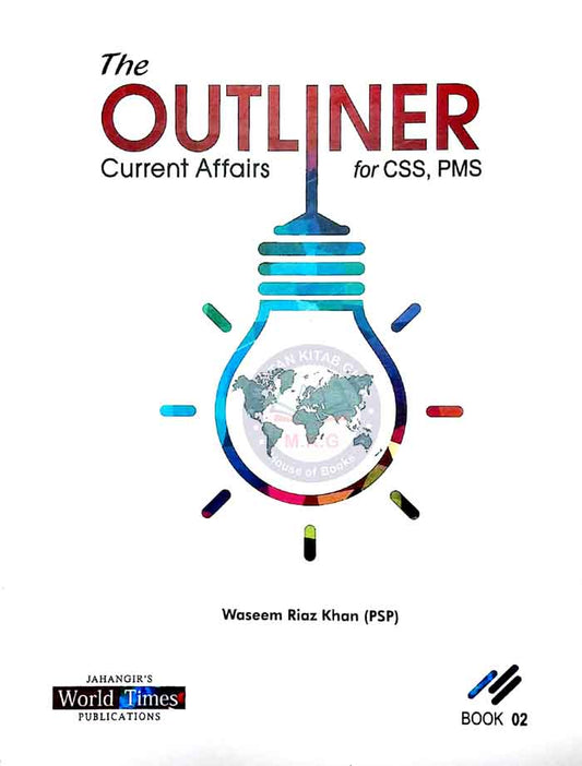 JWT The Outliner Current Affairs for CSS PMS By Waseem Riaz Khan (PSP) Multan Kitab Ghar