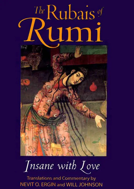 The Rubais of Rumi Insane with Love by Nevit O Ergin Multan Kitab Ghar