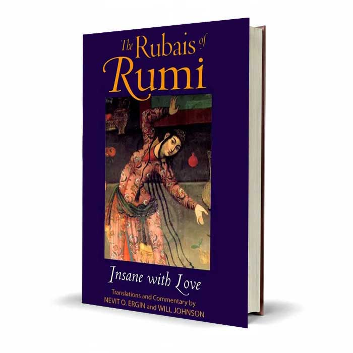 The Rubais of Rumi Insane with Love by Nevit O. Ergin