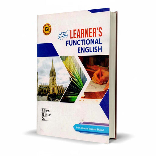 The Learner's Functional English B.Com, BS 4YDP, CA for Prof. Ghulam Mustafa Shahid