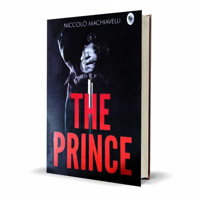 The Prince by Niccolò Machiavelli | Classic Political Philosophy Edition