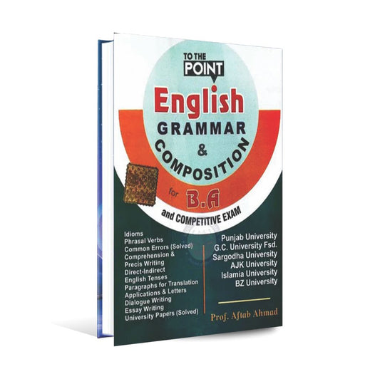  To The Point English Grammar Composition for B.A and Competitive Exam By Prof. Aftab Ahmad 