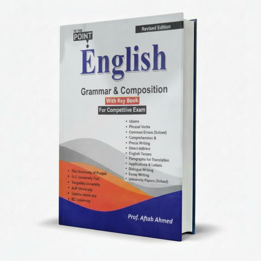 To The Point English Grammar Composition for B.A and Competitive Exam By Prof. Aftab Ahmad MKG
