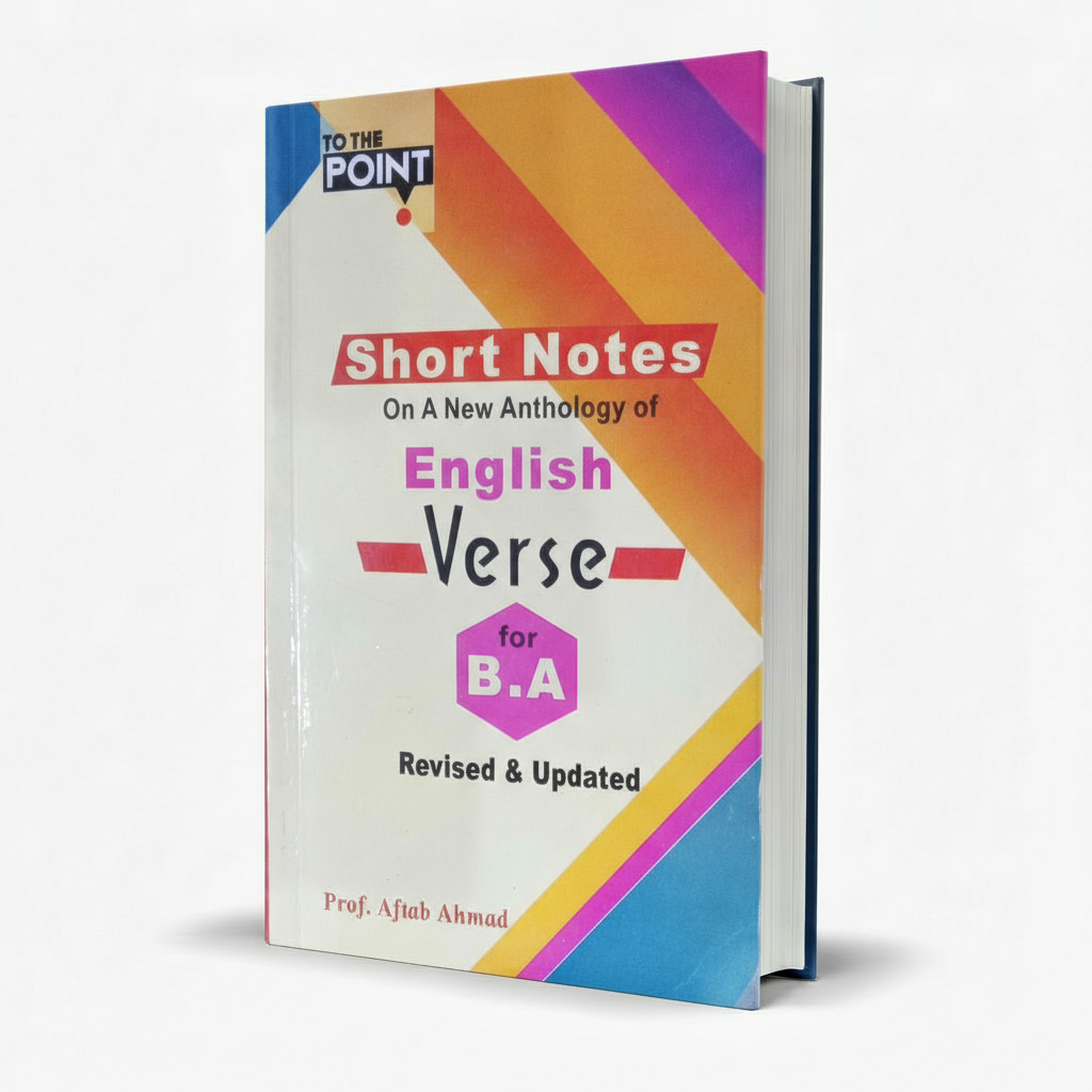 To The Point Short Notes on A New Anthology of English Verse for B.A by Aftab Ahmad MKG