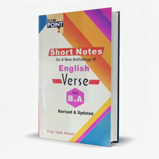 To The Point Short Notes on A New Anthology of English Verse for B.A by Aftab Ahmad MKG