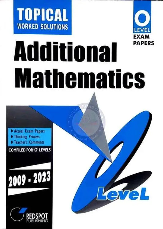 Topical Worked Solution Additional Mathematics O level Exam Papers 2009-2023 By Redspot Multan Kitab Ghar