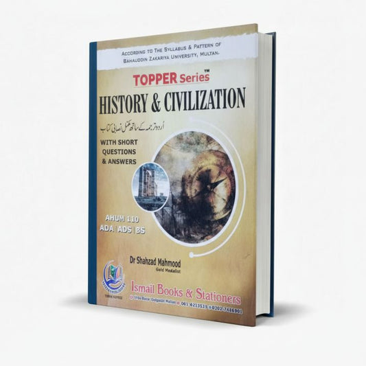 Topper History & Civilization with Short Q&A for UHUM-110 ADA, ADS, BS by Dr. Shahzad Mahmood MKG