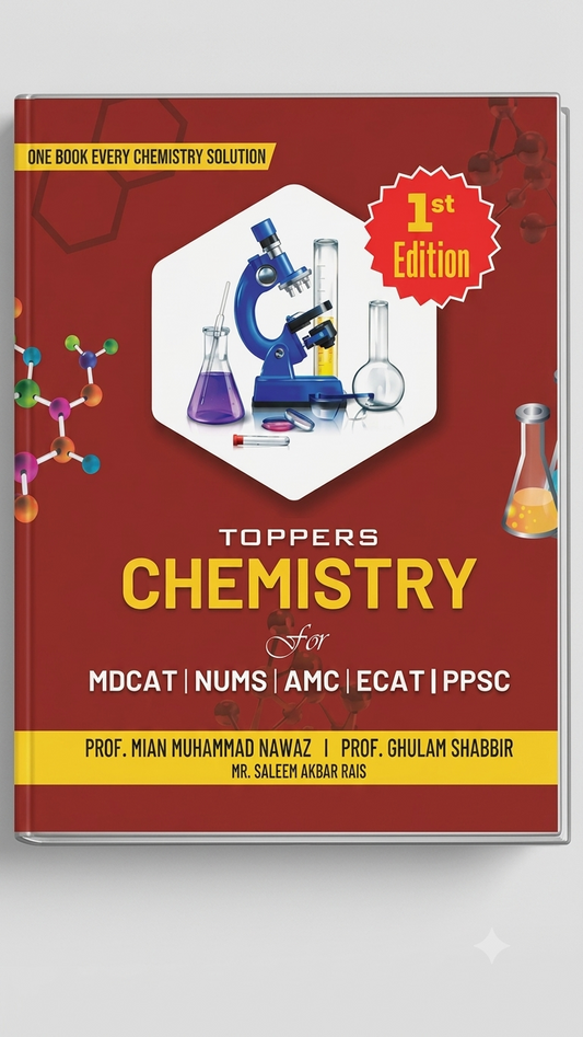 Toppers Chemistry for MDCAT, NUMS, AMC, ECAT & PPSC 1st Edition