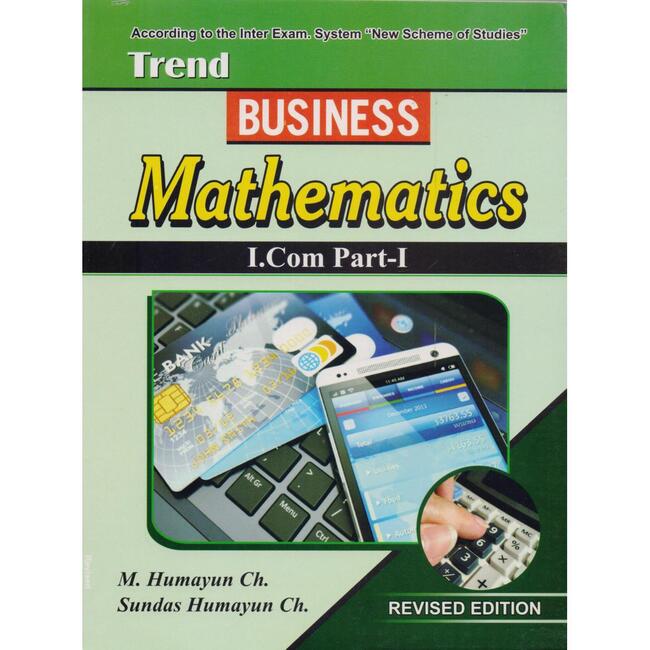 Trend Business Mathematics Book for I.Com Part 1 by M. Humayun Chaudry