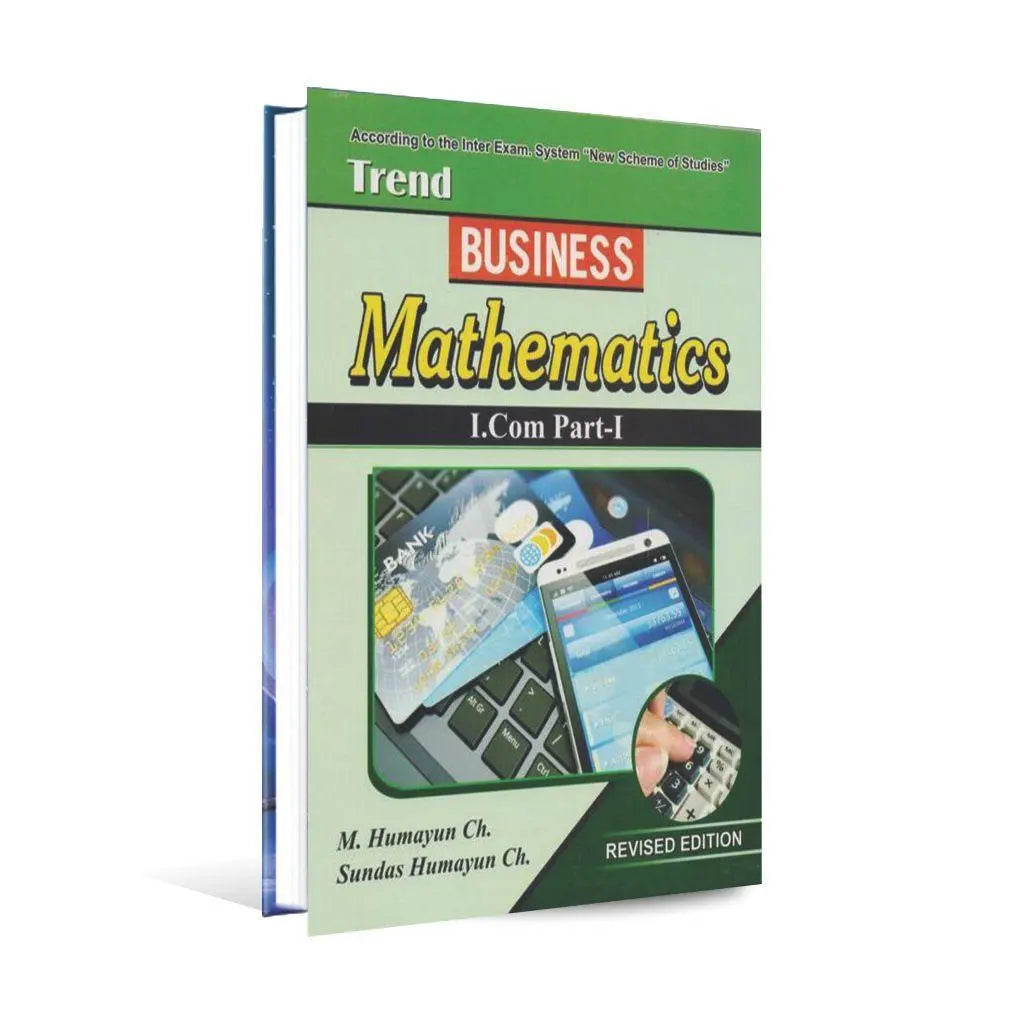 Trend Business Mathematics Book for I.Com Part 1 by M. Humayun Chaudry