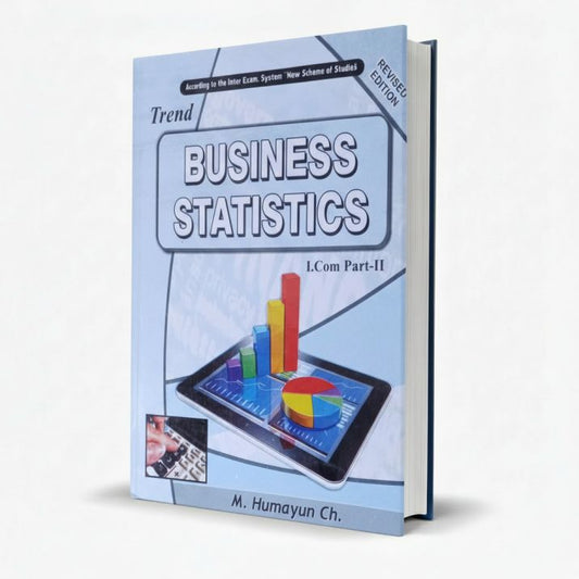 Trend Business Statistics Revised Edition for I.Com Part II by M. Humayun Ch. MKG