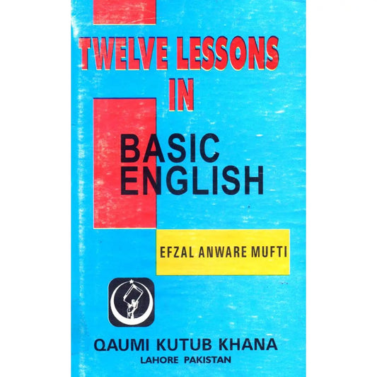 Twelve Lessons in Basic English Book By Efzal Anwar Mufti Multan Kitab Ghar