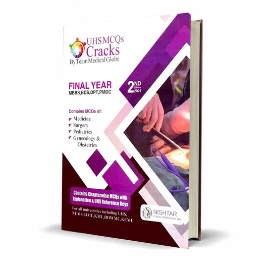 UHS MCQs Cracks by Medical Globe For Final Year MBBS, BDS, DPT, PMDC 2nd Edition 2021
