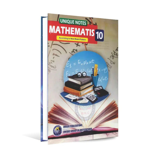 Unique Notes Mathematics Book for Class 10 According to new Board Pattern By Maryam Mirzakhani