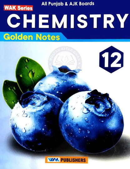 WAK Series Chemistry Golden Notes for Class 12 for All Punjab and AJK Boards By Prof. Wajid Ali Kamboh Multan Kitab Ghar