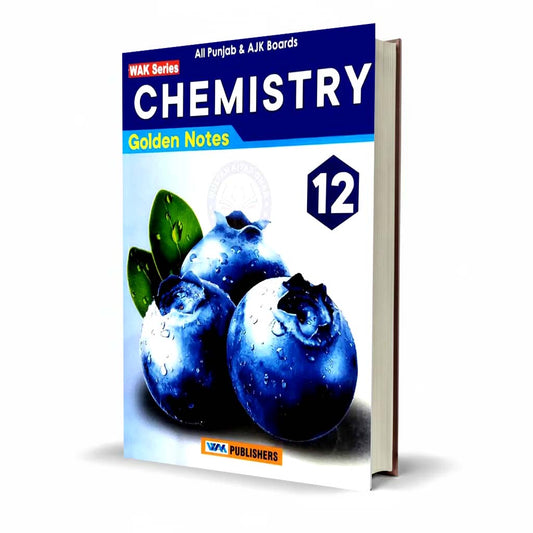 WAK Series Chemistry Golden Notes Class 12 – Punjab & AJK Boards By Prof. Wajid Ali Kamboh