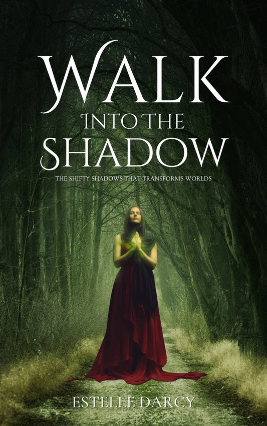 Walk Into the Shadow by Estelle Darcy | Fantasy Novel – The Shifty Shadows