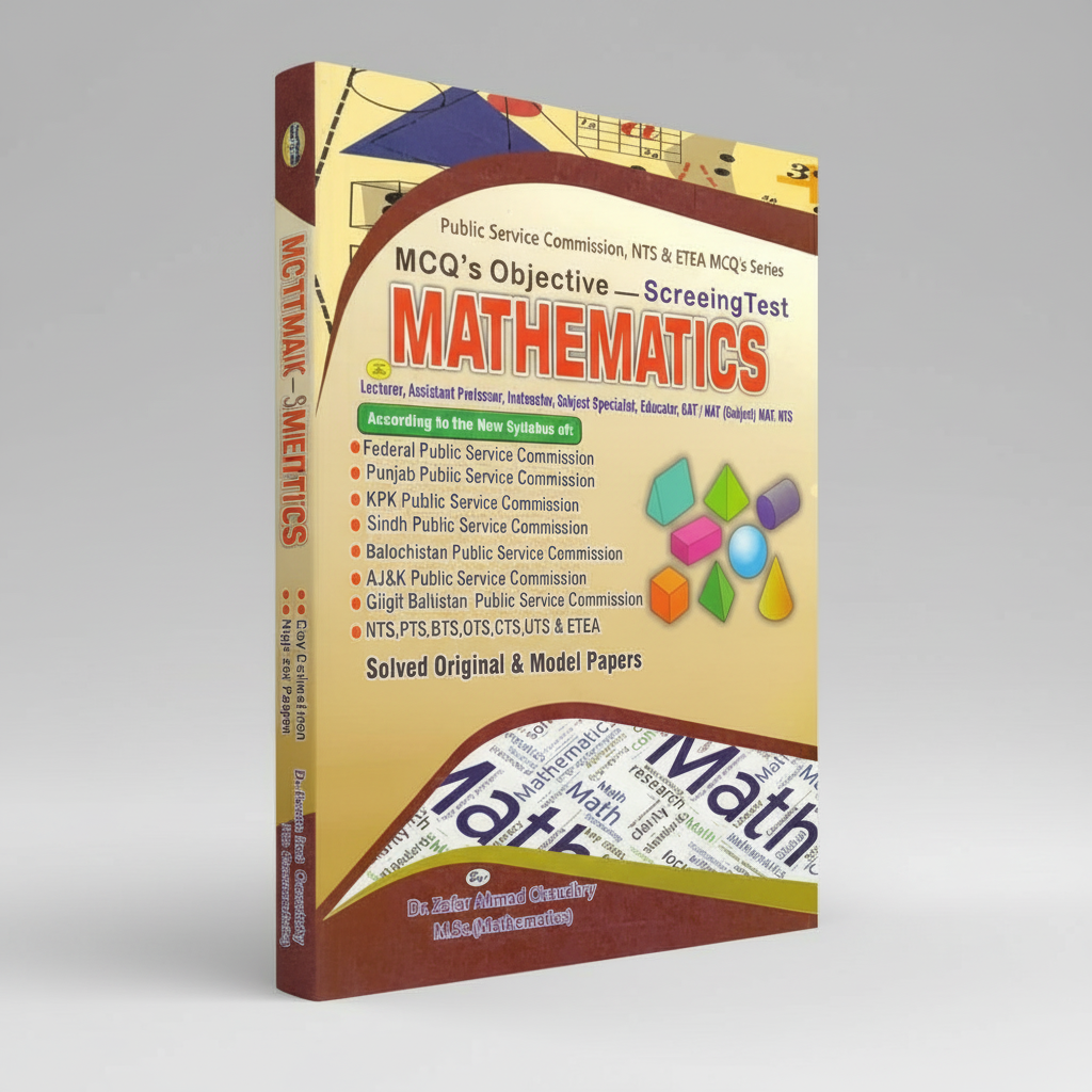 MCQs Objective Screening Test Mathematics for Lecturer, Assistant Professor, Instructor, GAT, HAT (Subject) NAT,NTS by Zafar Ahmed