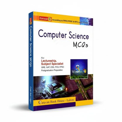 Caravan Computer Science MCQS According to FPSC/PPSC & NTS Latest Pattern for Lectureship, Subject Specialist GRE, GAT, CSS, PCS & Postgraduate Preparation By CH. Ahmad Najib