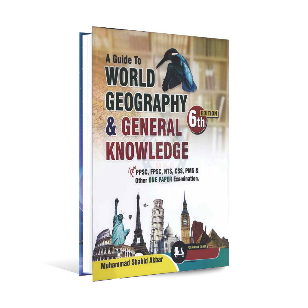 A Guide to World Geography General Knowledge for PPSC, FPSC, NTS by M Shahid Akbar Multan Kitab Ghar