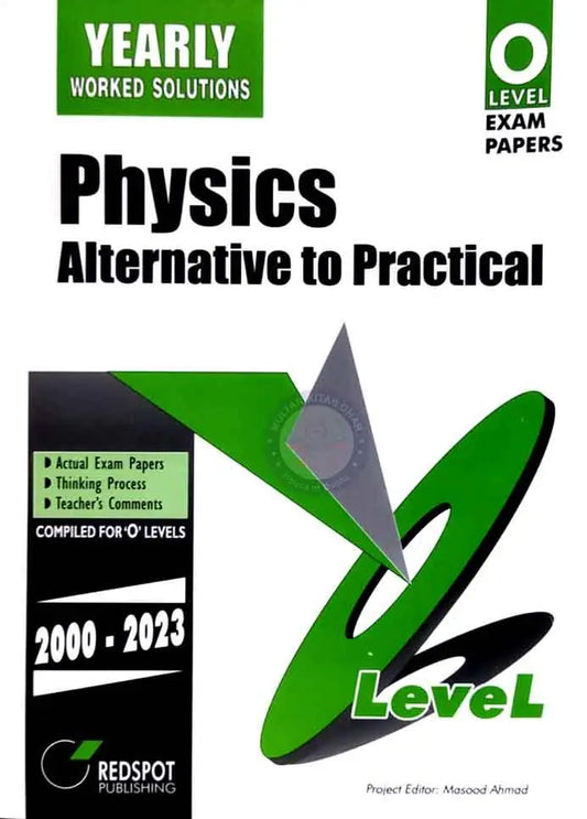 Yearly Worked Solution Physics Alternative to Practical Book For O Level Exam Papers 2000-2023 By Redspot Publishing