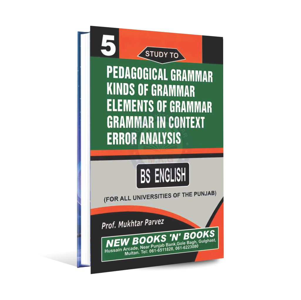 Study to Pedagogical Grammar Kinds of Grammar Elements of Grammar in Context Error Analysis Book 5 for BS English By Prof. Mukhtar Parvez Multan Kitab Ghar