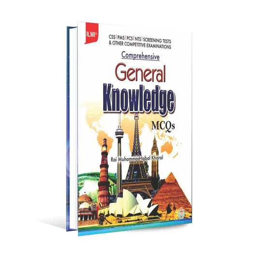 ilmi Comprehensive General Knowledge MCQS Book for CSS, NTS, PMS by Rai Muhammad Iqbal Kharal Multan Kitab Ghar