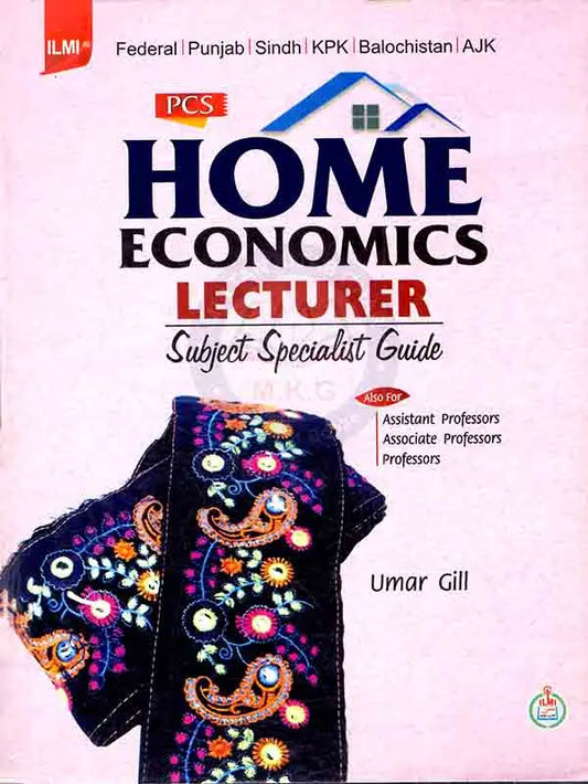 ilmi PCS Home Economics Lecturer Subject Specialist Guide for Assistant Professors by Umar Gill Multan Kitab Ghar