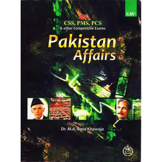 ilmi Pakistan Affairs Book for CSS PMS by Dr. M.A Raza Khawaja